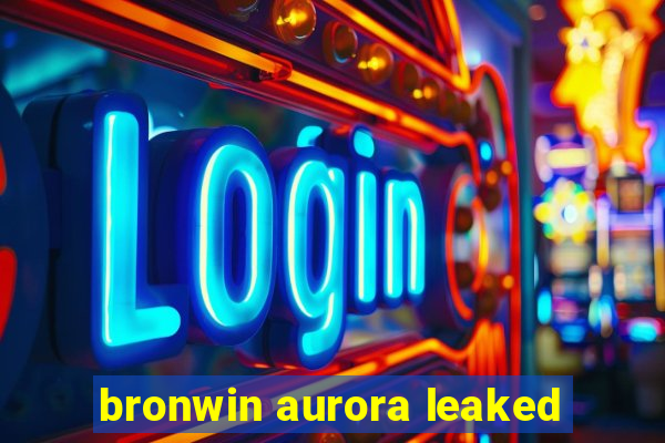 bronwin aurora leaked